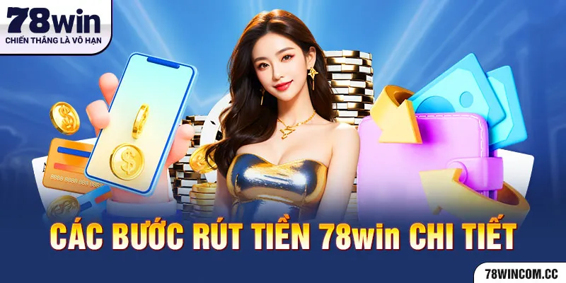 Các bước rút tiền 78WIN chi tiết