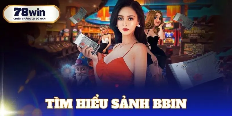 Tổng quan sảnh chơi bài trực tuyến Bbin casino